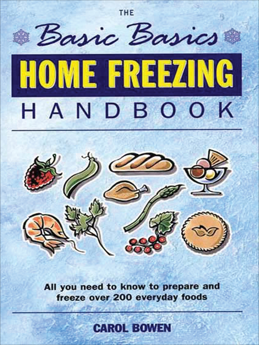 Title details for The Basic Basics Home Freezing Handbook by Carol Bowen - Available